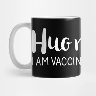 Kiss me I am vaccinated Mug